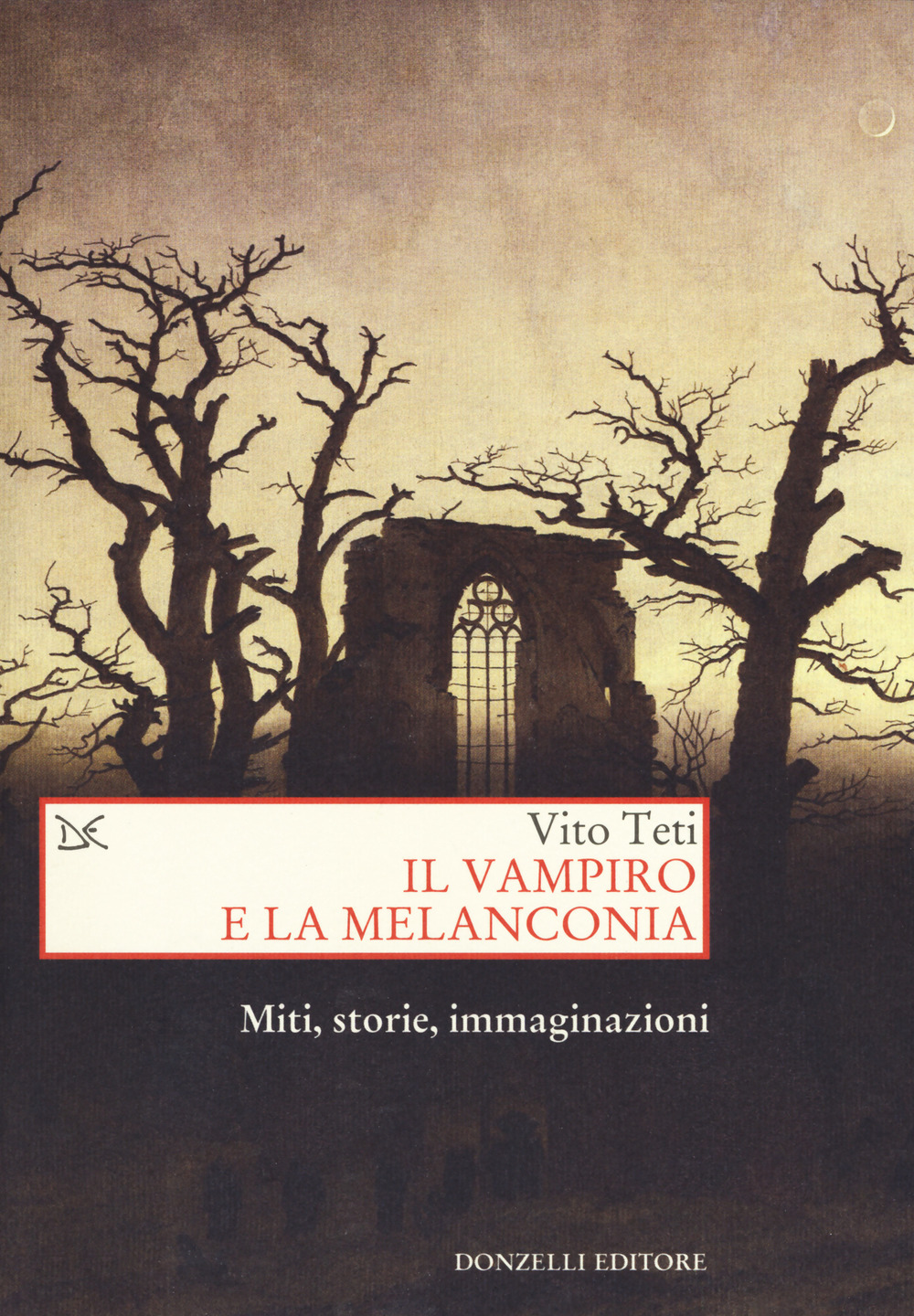 Il vampiro e la melanconia. Miti, storie, immaginazioni