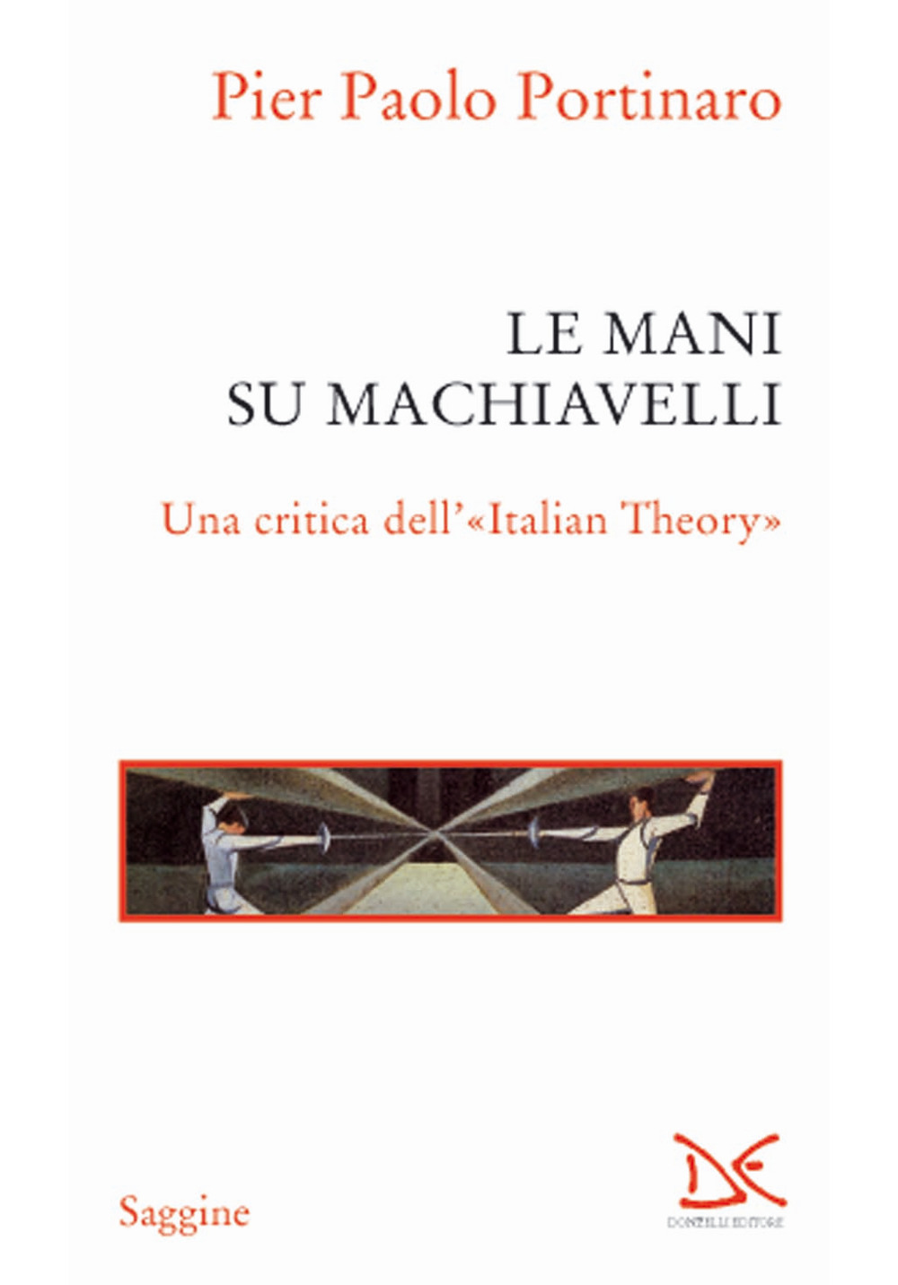 Le mani su Machiavelli. Una critica dell'«Italian theory»