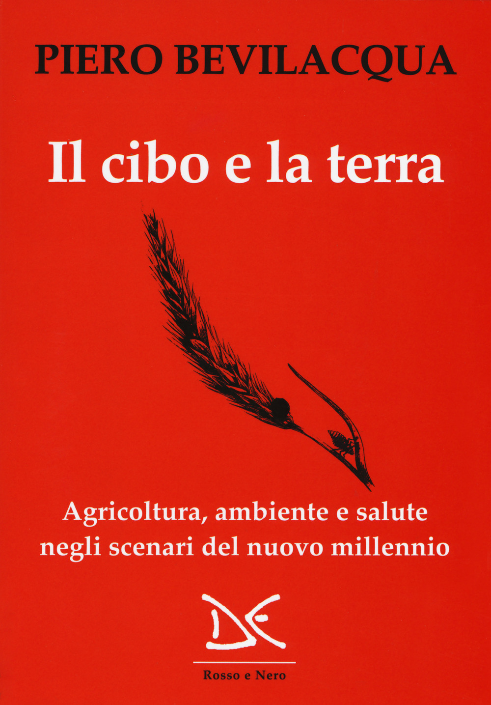 Il cibo e la terra. Agricoltura, ambiente e salute negli scenari del nuovo millennio