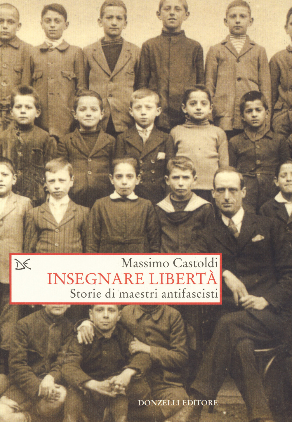 Insegnare libertà. Storie di maestri antifascisti