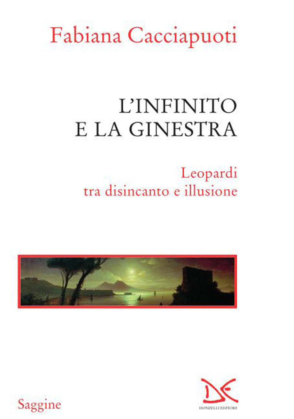 L'infinito e la ginestra. Leopardi tra disincanto e illusione