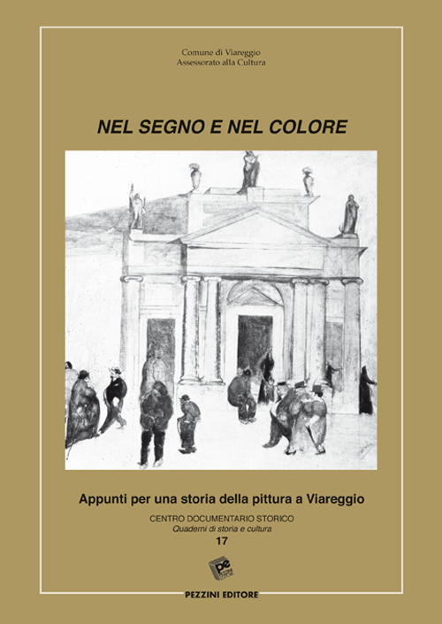 Nel segno del colore. Appunti per una storia della pittura a Viareggio. Ediz. illustrata