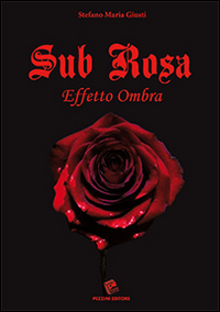 Sub rosa. Effetto ombra