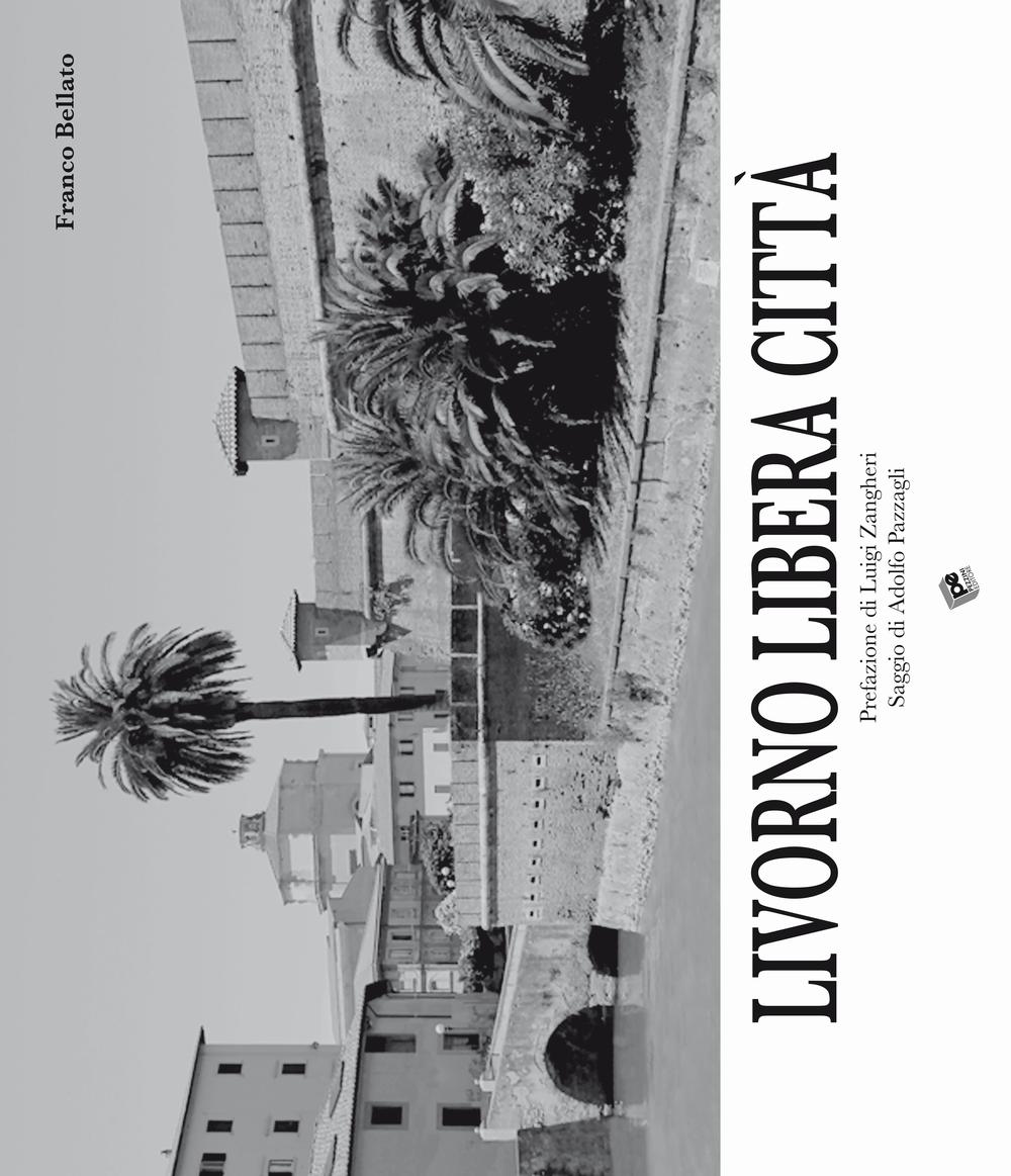 Livorno libera città. Ediz. illustrata