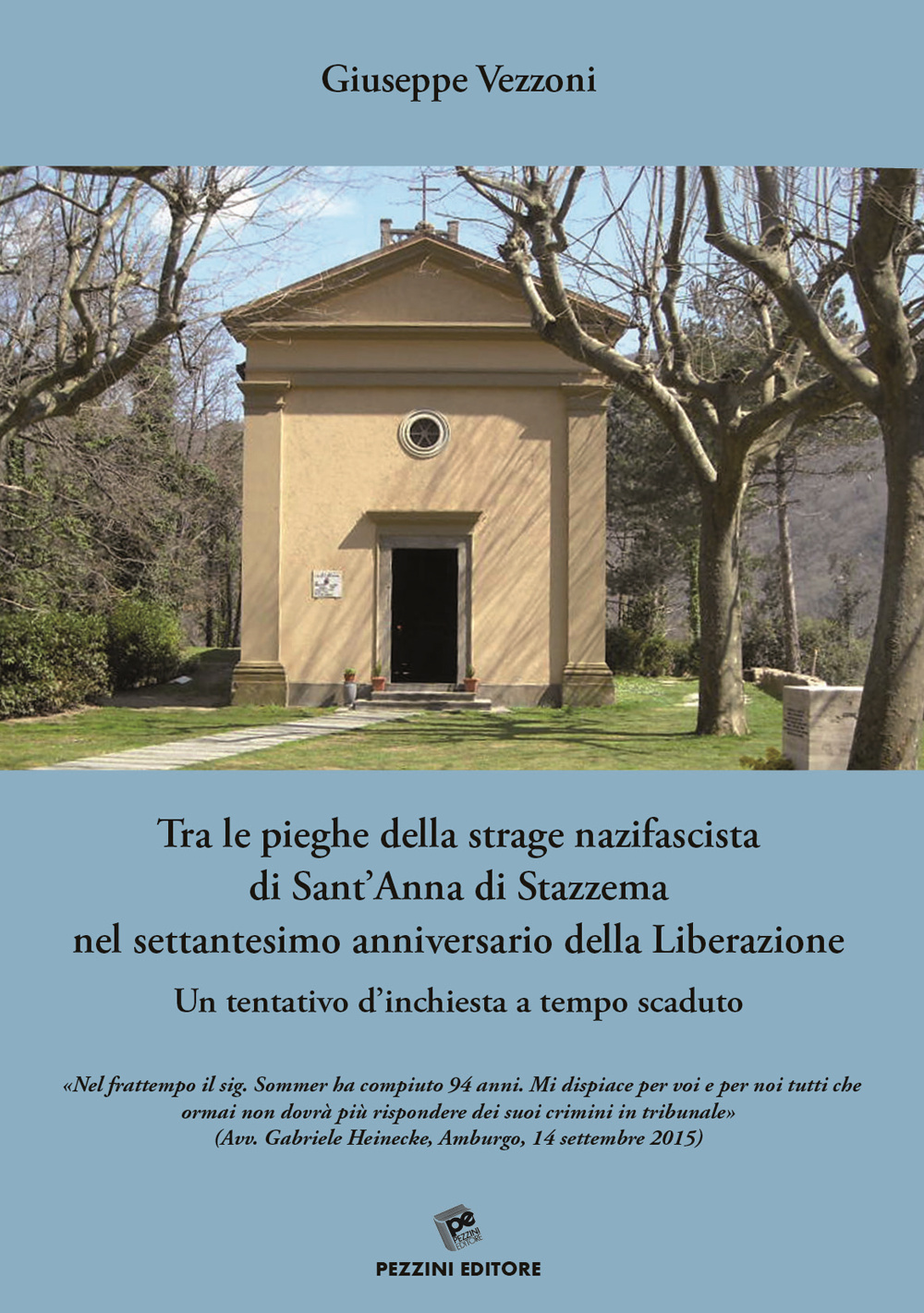 Tra le pieghe della strage nazifascista di Sant'Anna di Stazzema nel settantesimo anniversario della Liberazione. Un tentativo d'inchiesta a tempo scaduto