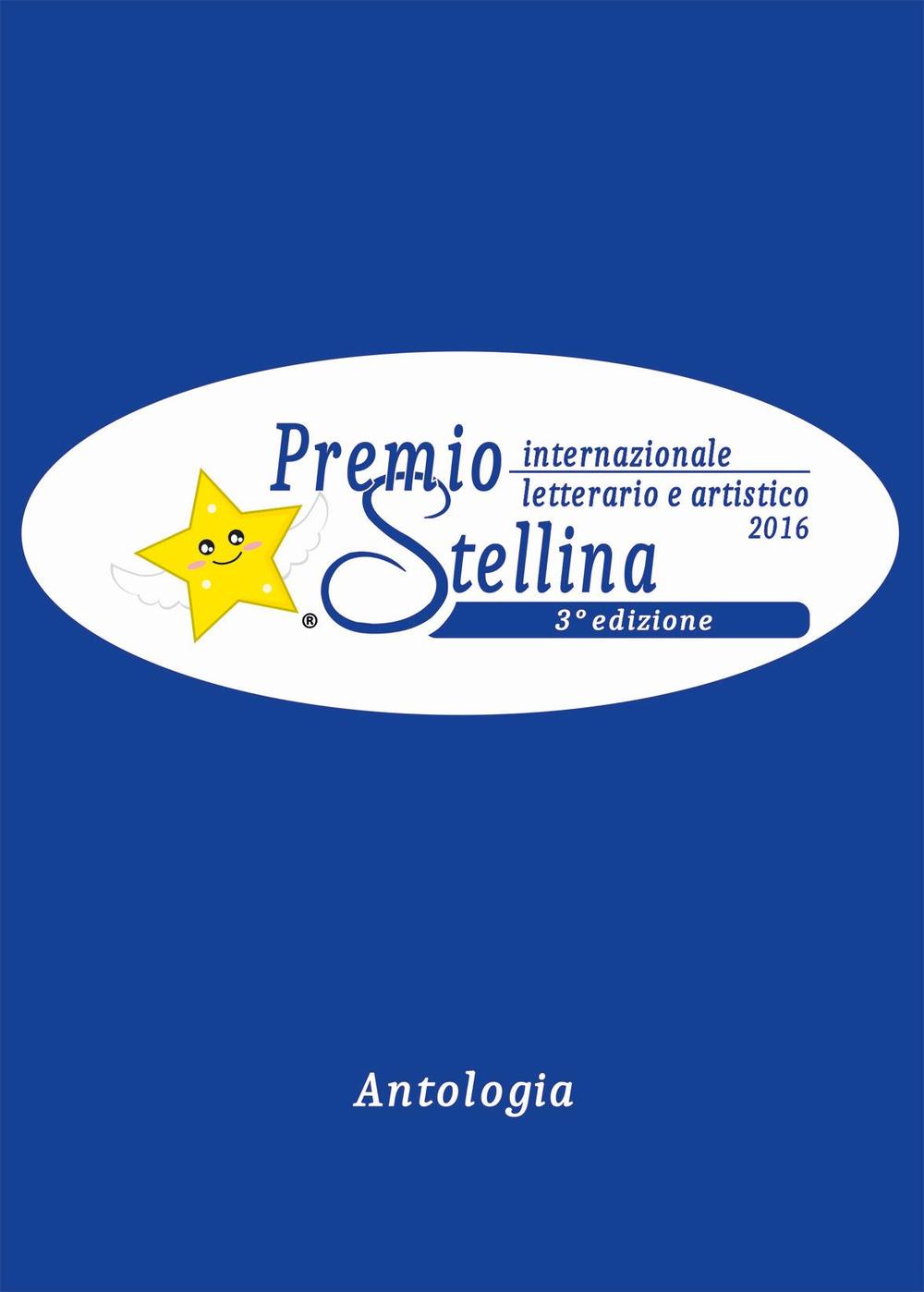Antologia Premio internazionale letterario e artistico Stellina 2016. 3ª edizione. Con DVD-ROM