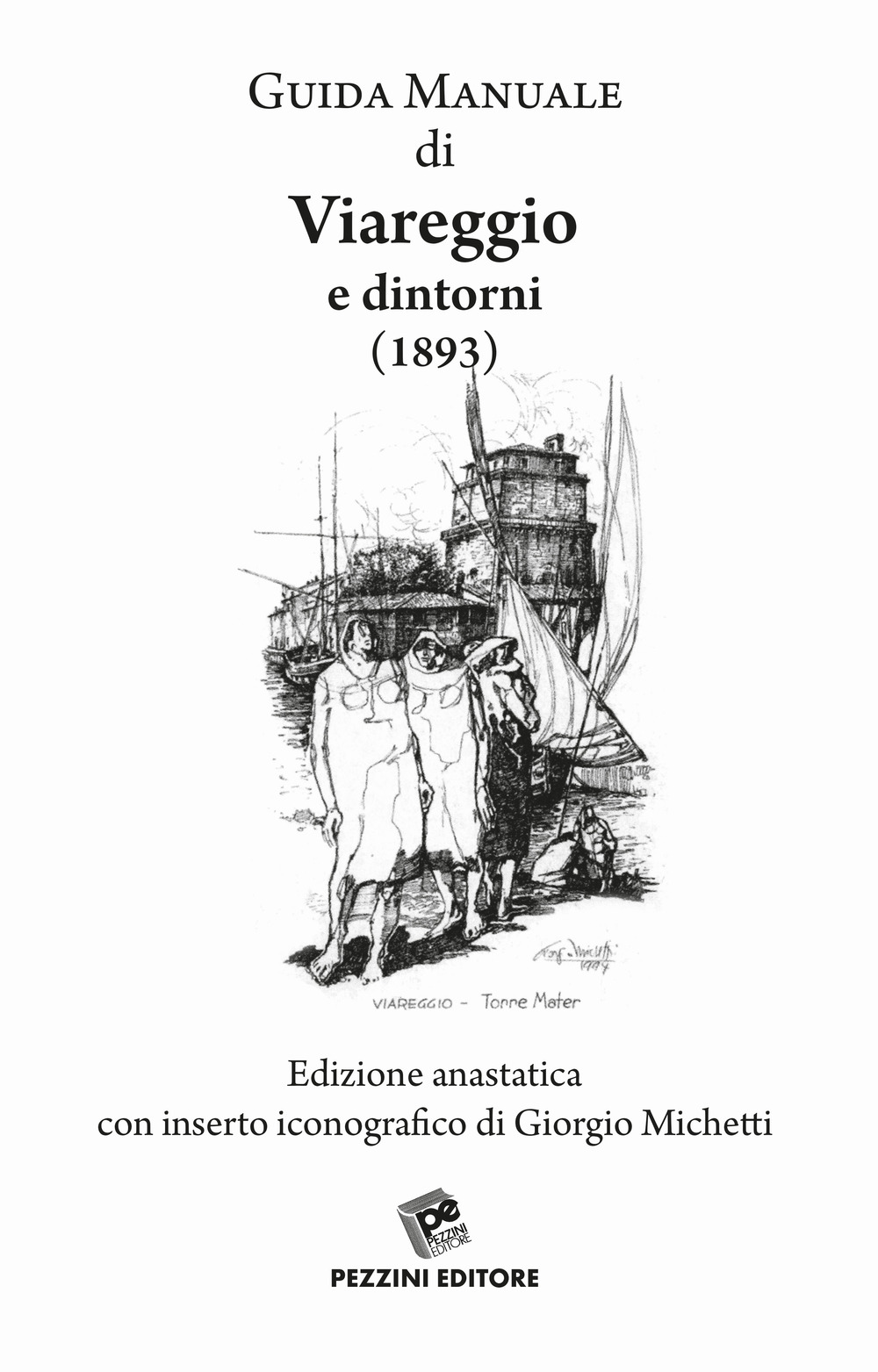 Guida manuale di Viareggio e dintorni (rist. anast. 1893)