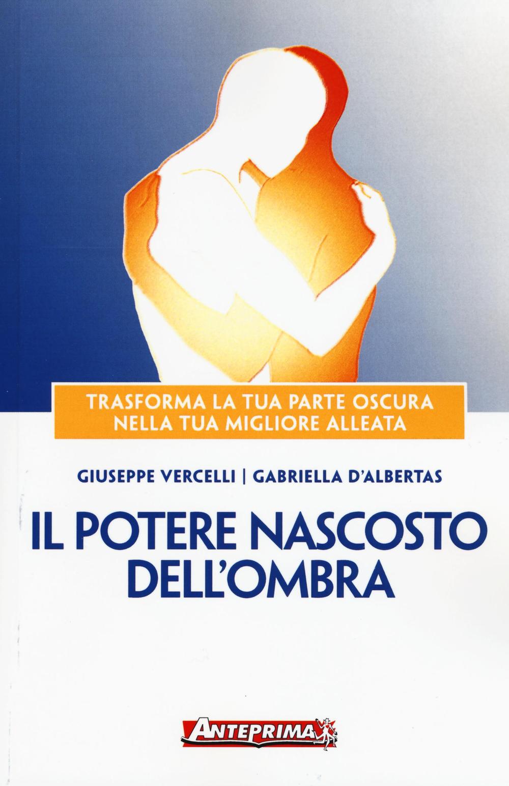 Il potere nascosto dell'ombra. Trasforma la tua parte oscura nella tua migliore alleata