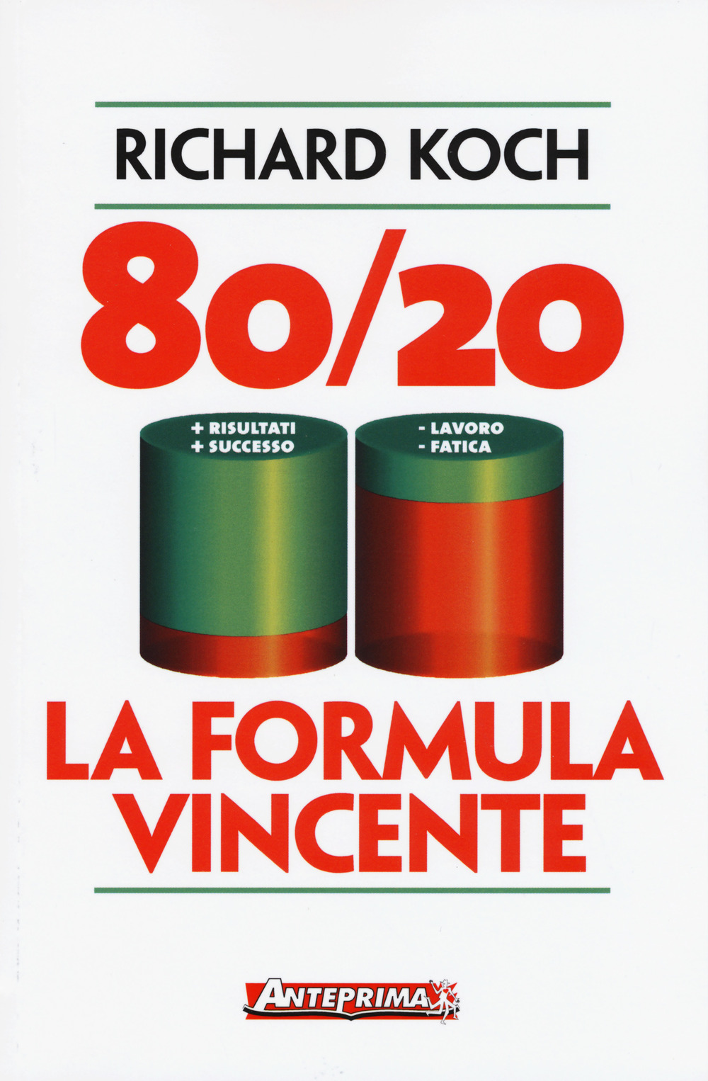 80/20. La formula vincente. Meno lavoro, meno fatica, più risultati, più successo