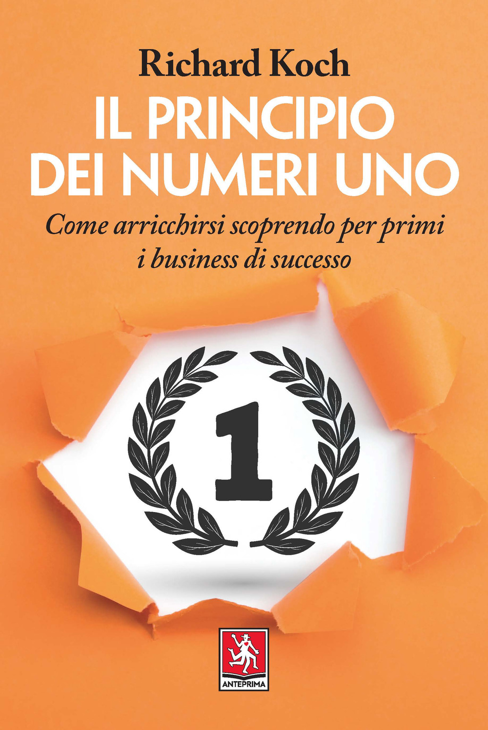 Il principio dei numeri uno. Come arricchirsi scoprendo per primi business di successo