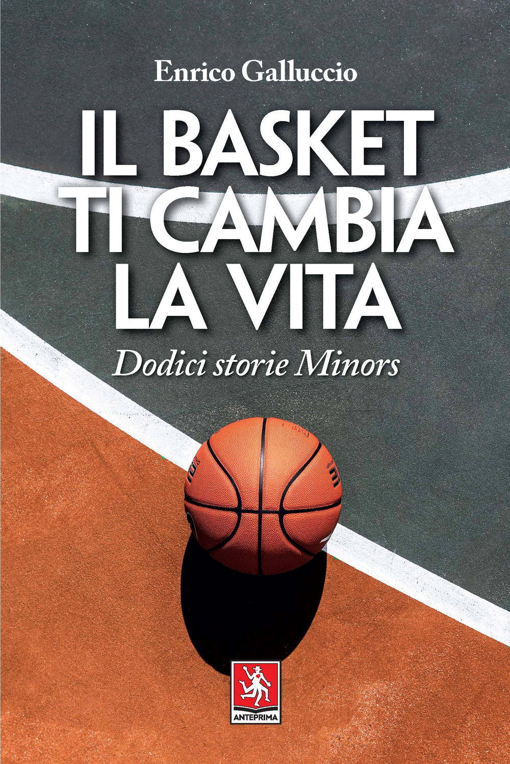 Il basket ti cambia la vita. Dodici storie Minors