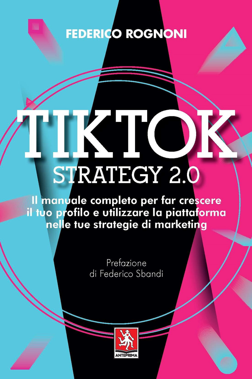 TIKTOK STRATEGY 2.0 - Rognoni Federico - 9788868492373