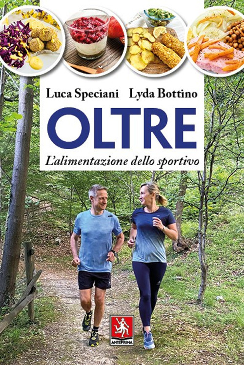 OLTRE. L'ALIMENTAZIONE DELLO SPORTIVO - Speciani Luca; Bottino Lyda - 9788868492465