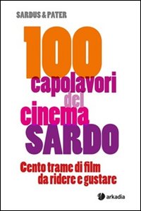 100 capolavori del cinema sardo. Centro trame di filme da ridere e gustare