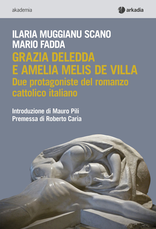 Grazia Deledda e Amelia Melis De Villa. Due protagoniste del romanzo cattolico italiano