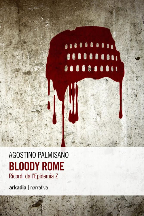 Bloody Rome. Ricordi dall'epidemia Z