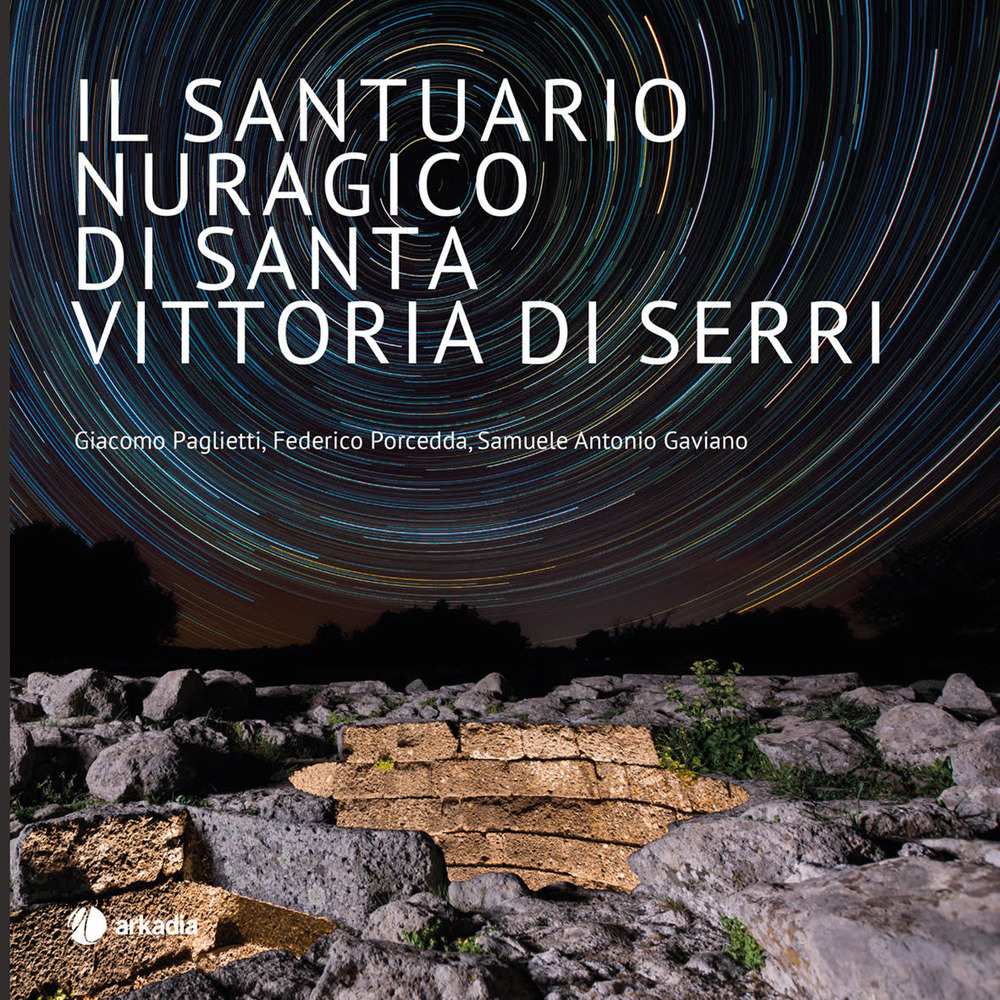Il santuario nuragico di Santa Vittoria di Serri. Ediz. a colori