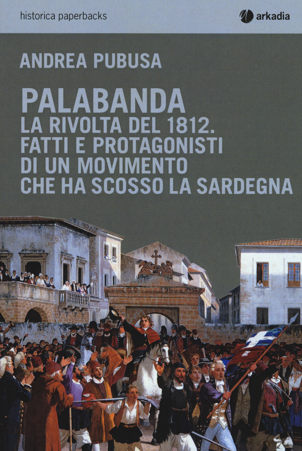 Palabanda. La rivolta del 1812. Fatti e protagonisti di un movimento che ha scosso la Sardegna