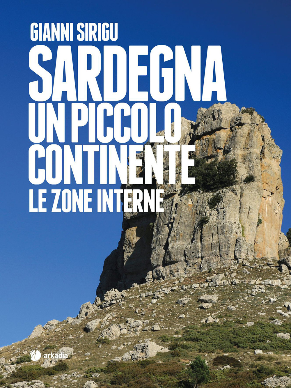 Sardegna. Un piccolo continente. Le zone interne