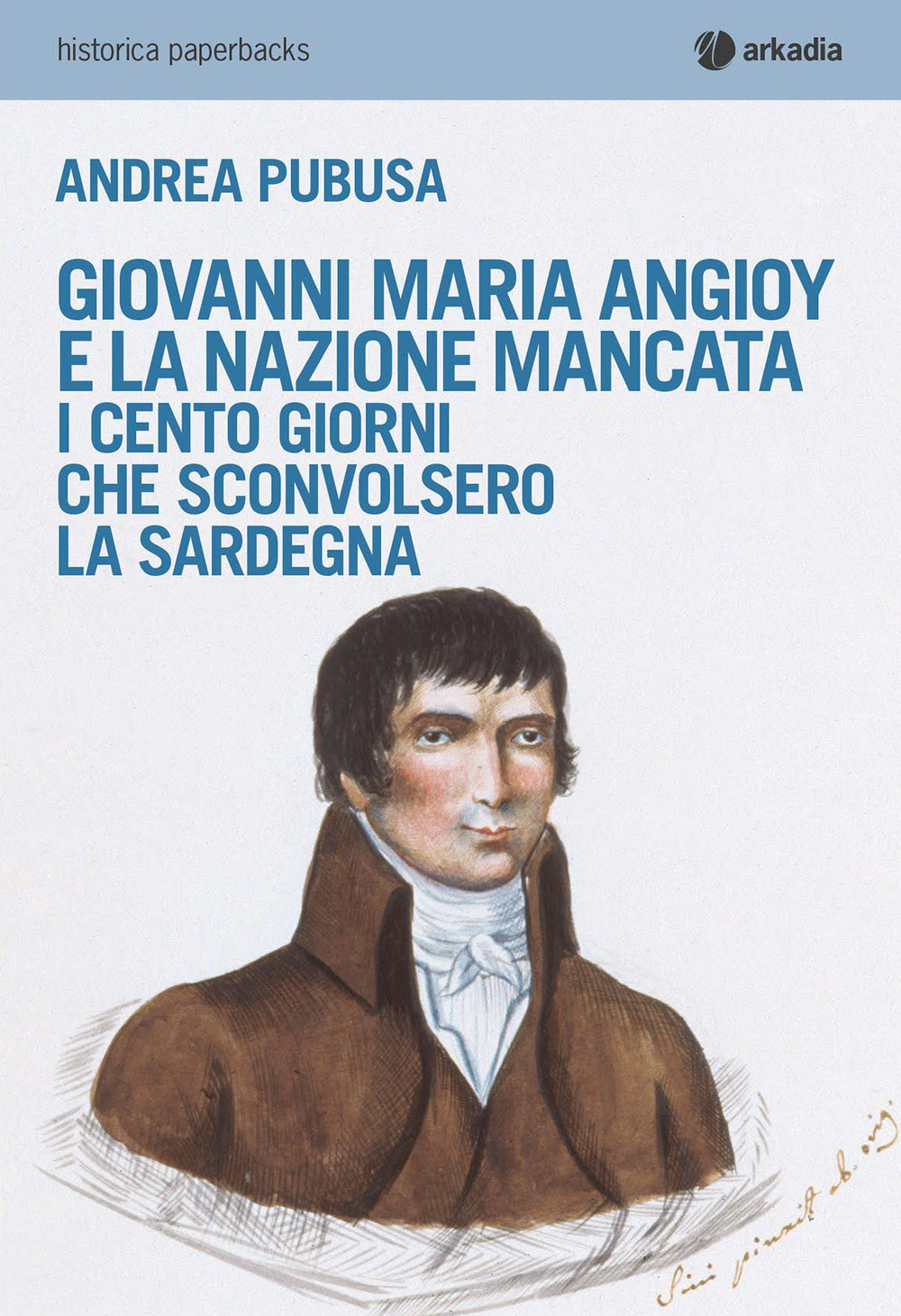 Giovanni Maria Angioy e la nazione mancata. I cento giorni che sconvolsero la Sardegna