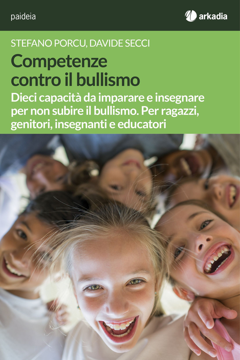 Competenze contro il bullismo. Dieci capacità da imparare e insegnare per non subire il bullismo. Per ragazzi, genitori, insegnanti e educatori