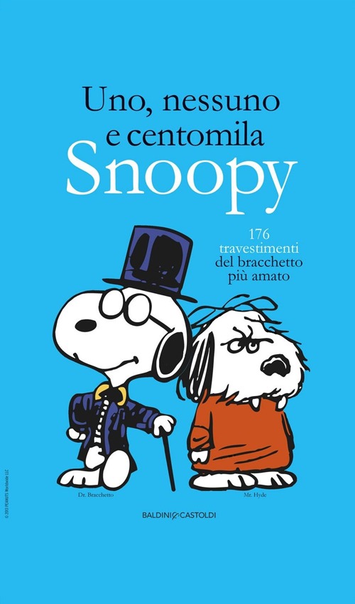 Uno, nessuno e centomila. Snoopy. 176 travestimenti del bracchetto più amato