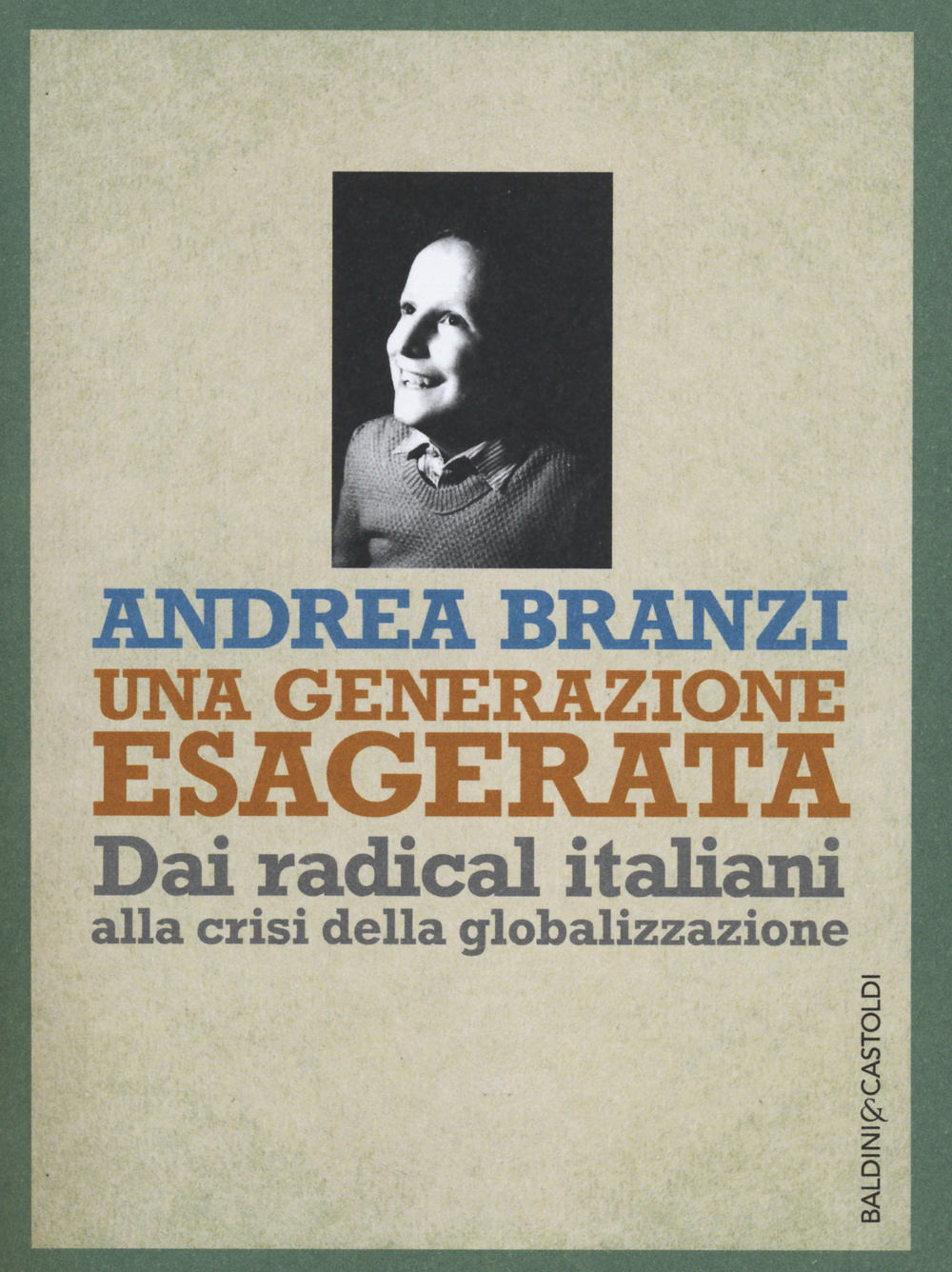 Una generazione esagerata. Dai radical italiani alla crisi della globalizzazione