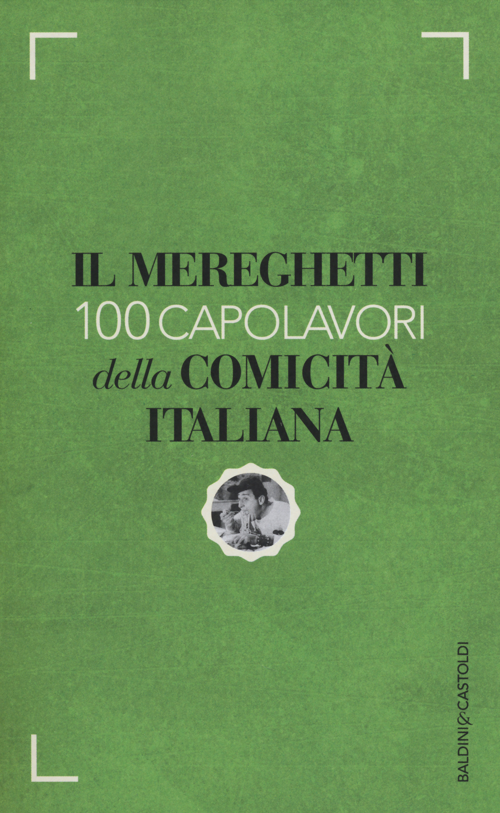 Il Mereghetti. 100 capolavori della comicità italiana