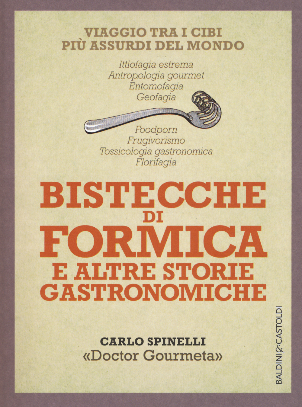 Bistecche di formica e altre storie gastronomiche. Viaggio tra i cibi più assurdi del mondo