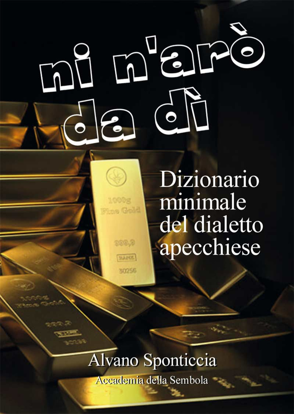 Ni n'arò da dì. Dizionario minimale del dialetto apecchiese