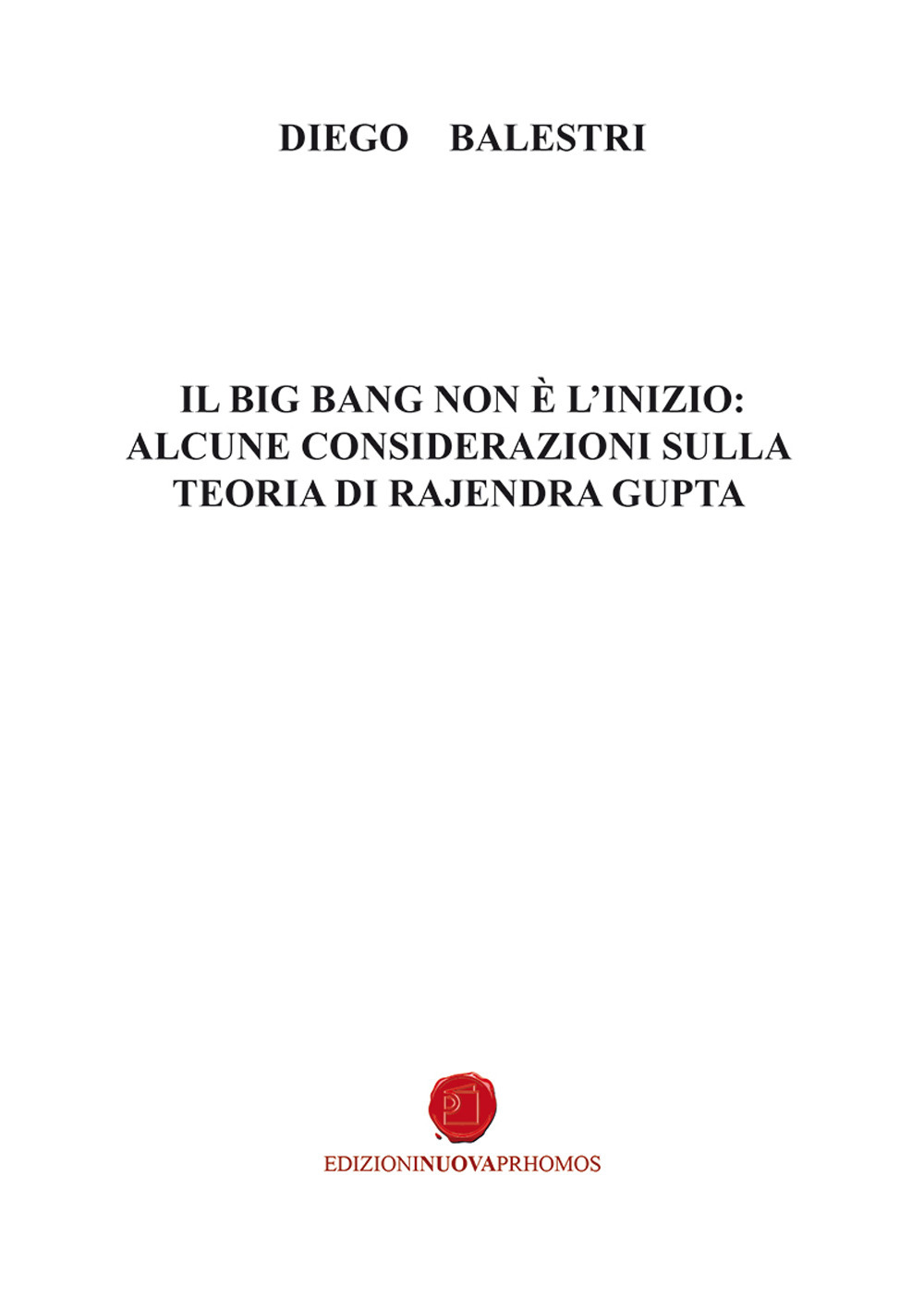 Il Big Bang non è l'inizio: alcune considerazioni sulla teoria di Rajendra Gupta
