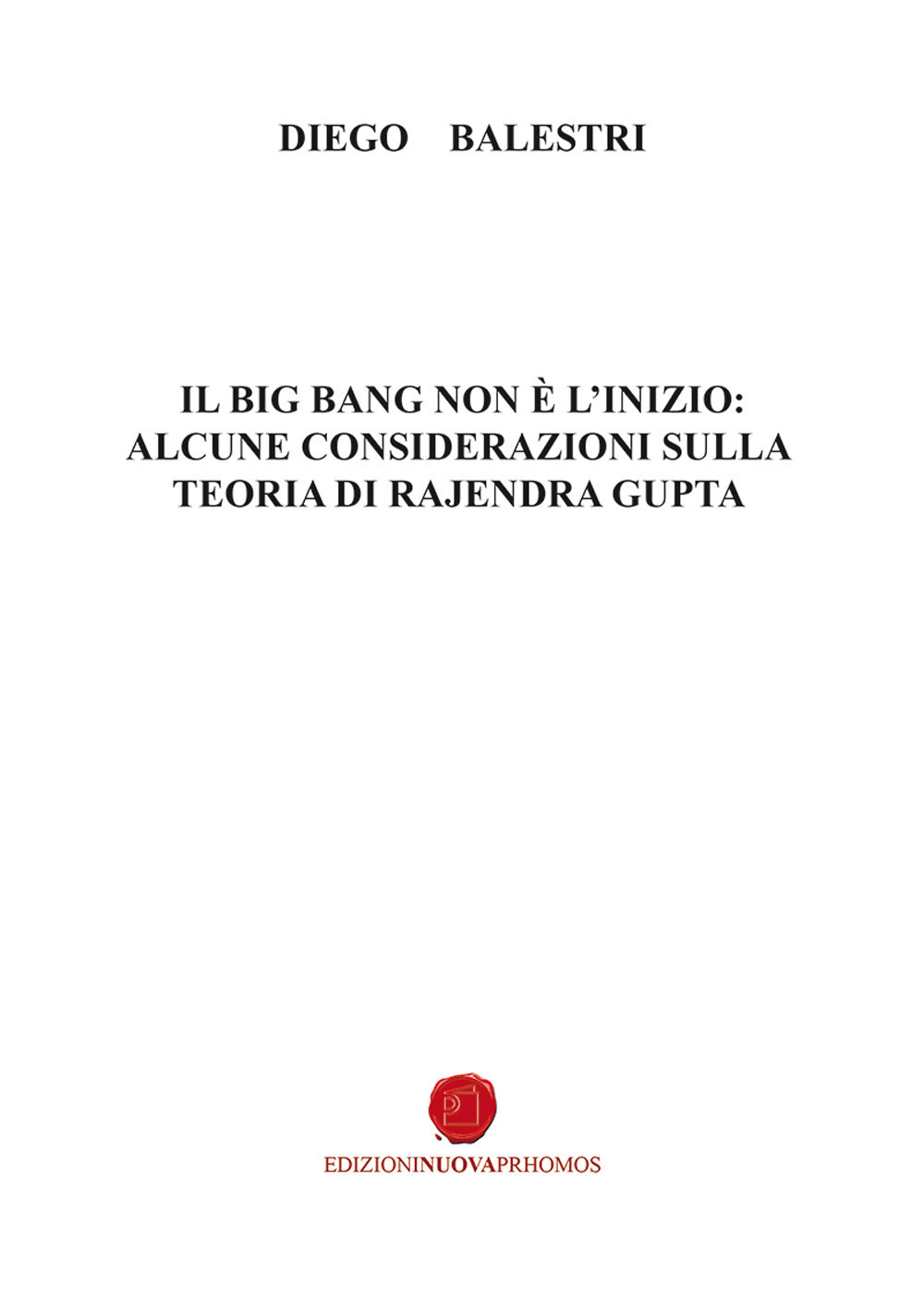Il big bang non è l'inizio: alcune considerazioni sulla teoria di Rajendra Gupta