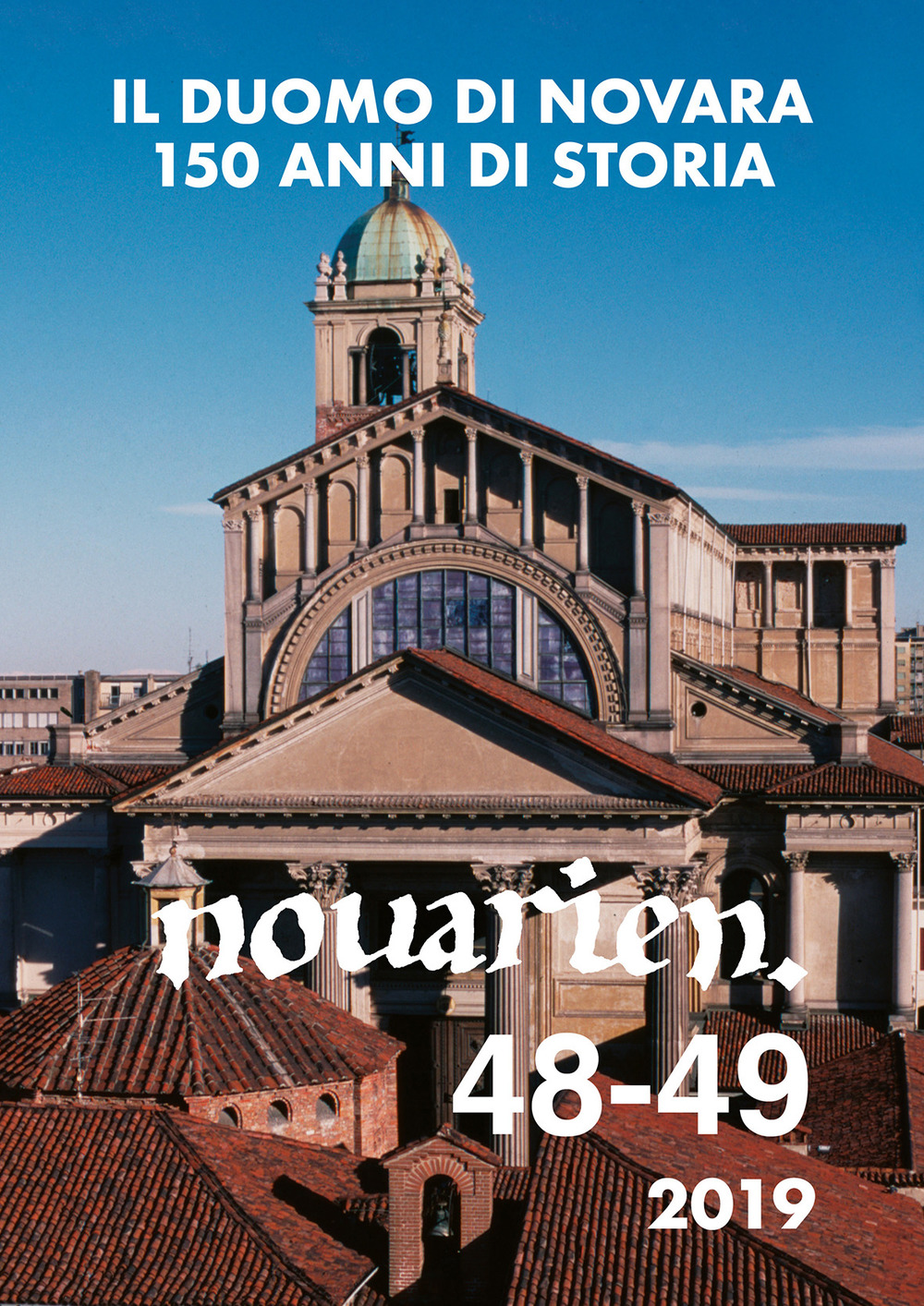 Novarien (2019). Vol. 48-49: Il duomo di Novara: 150 anni di storia