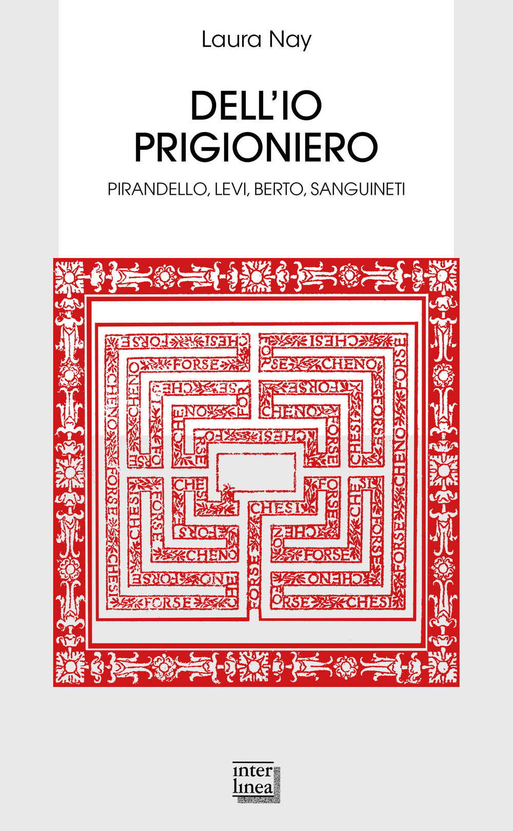 Dell'io prigioniero. Pirandello, Levi, Berto, Sanguineti