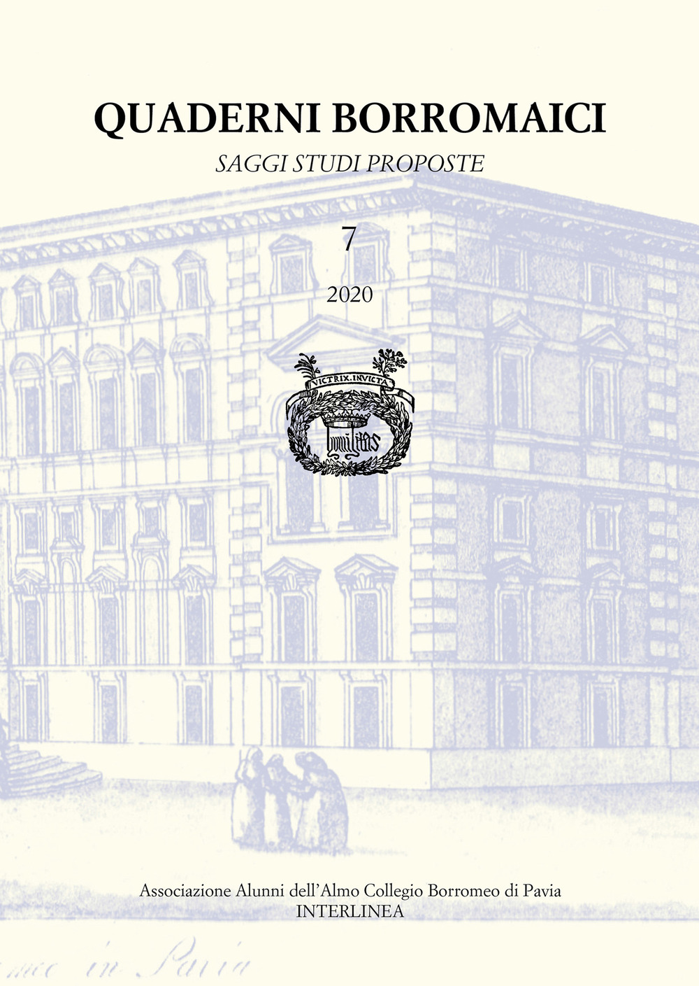 Quaderni Borromaici. Saggi studi proposte. Rivista dell'Associazione Alunni dell'Almo Collegio Borromeo di Pavia (2020). Vol. 7