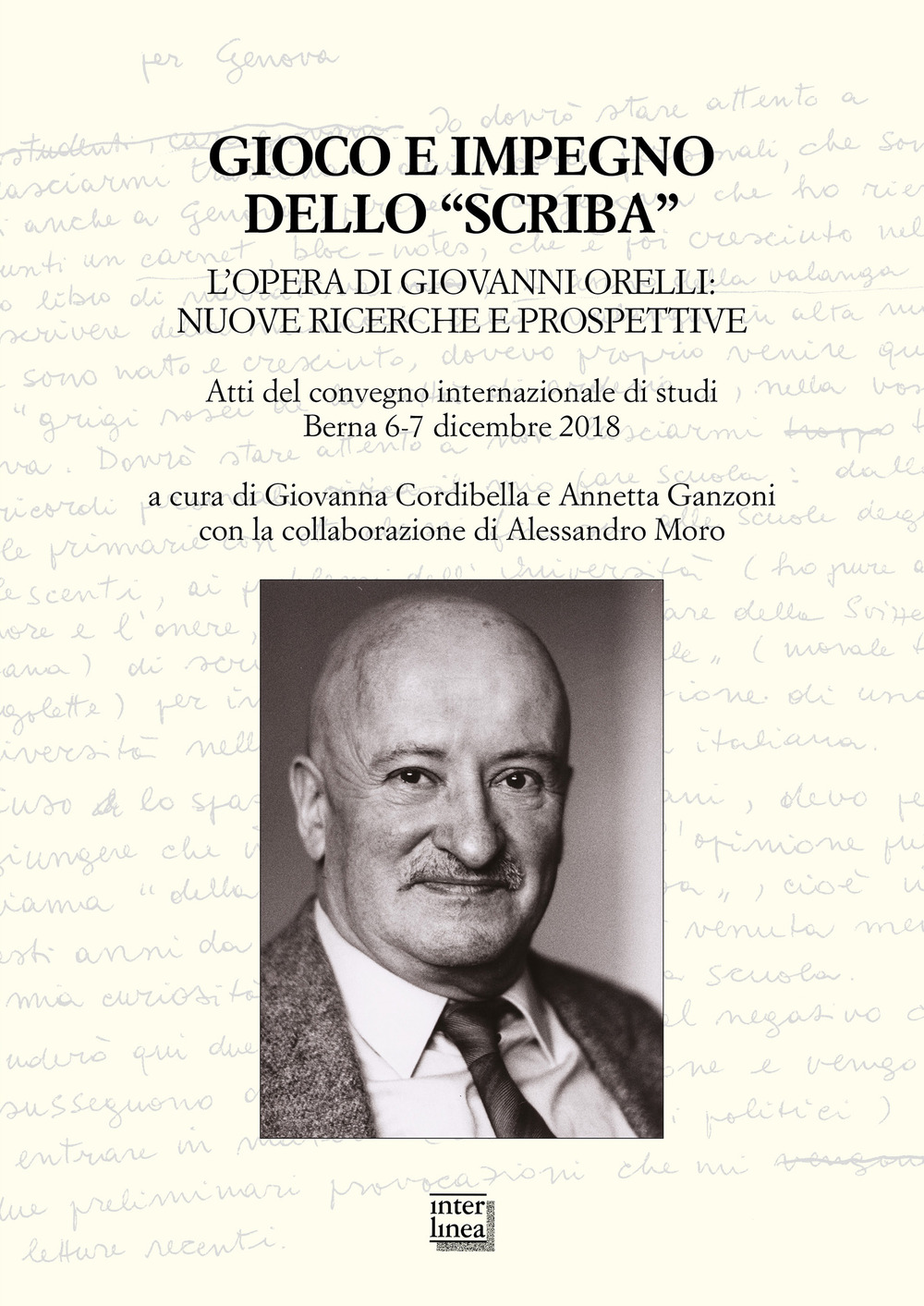 Gioco e impegno dello «scriba». L'opera di Giovanni Orelli: nuove ricerche e prospettive. Atti del convegno internazionale di studi (Berna 6-7 dicembre 2018)