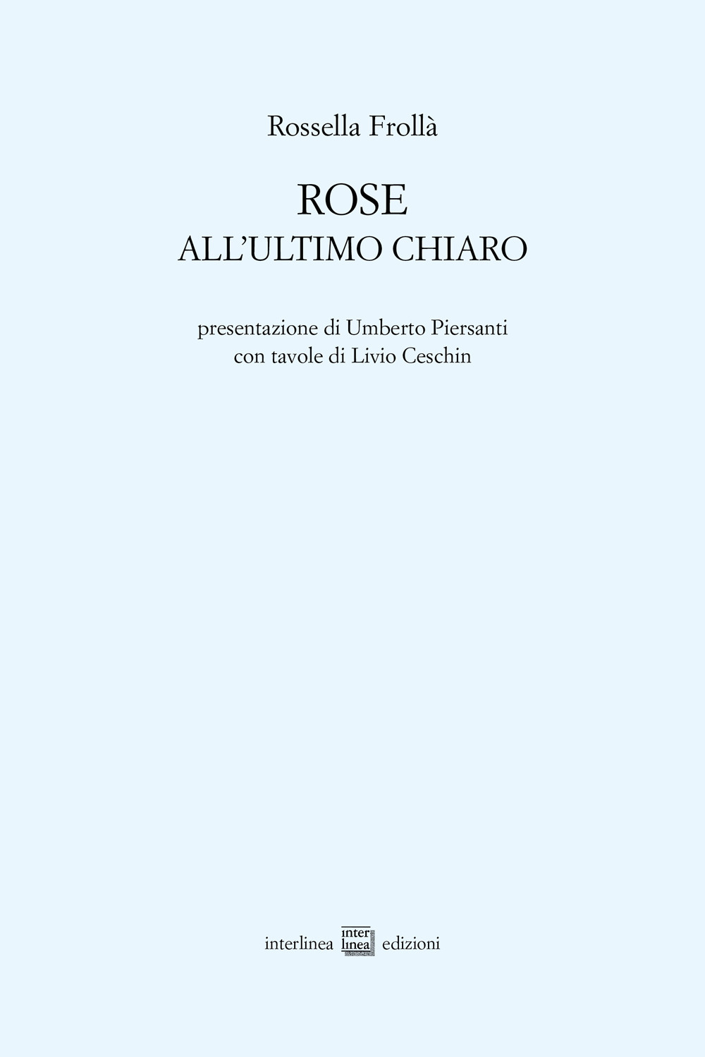 Rose. All'ultimo chiaro