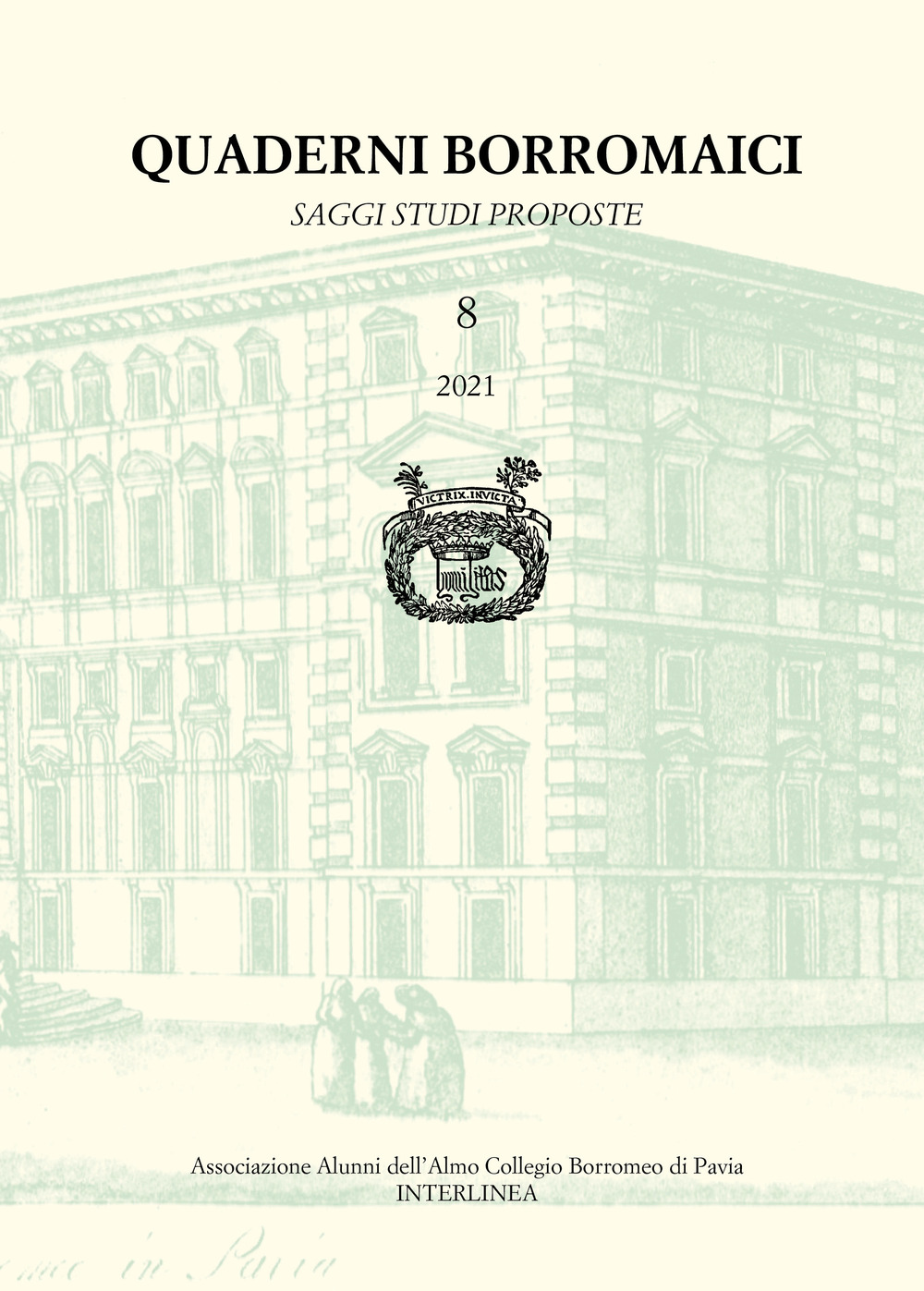 Quaderni Borromaici. Saggi studi proposte. Rivista dell'Associazione Alunni dell'Almo Collegio Borromeo di Pavia (2021). Vol. 8