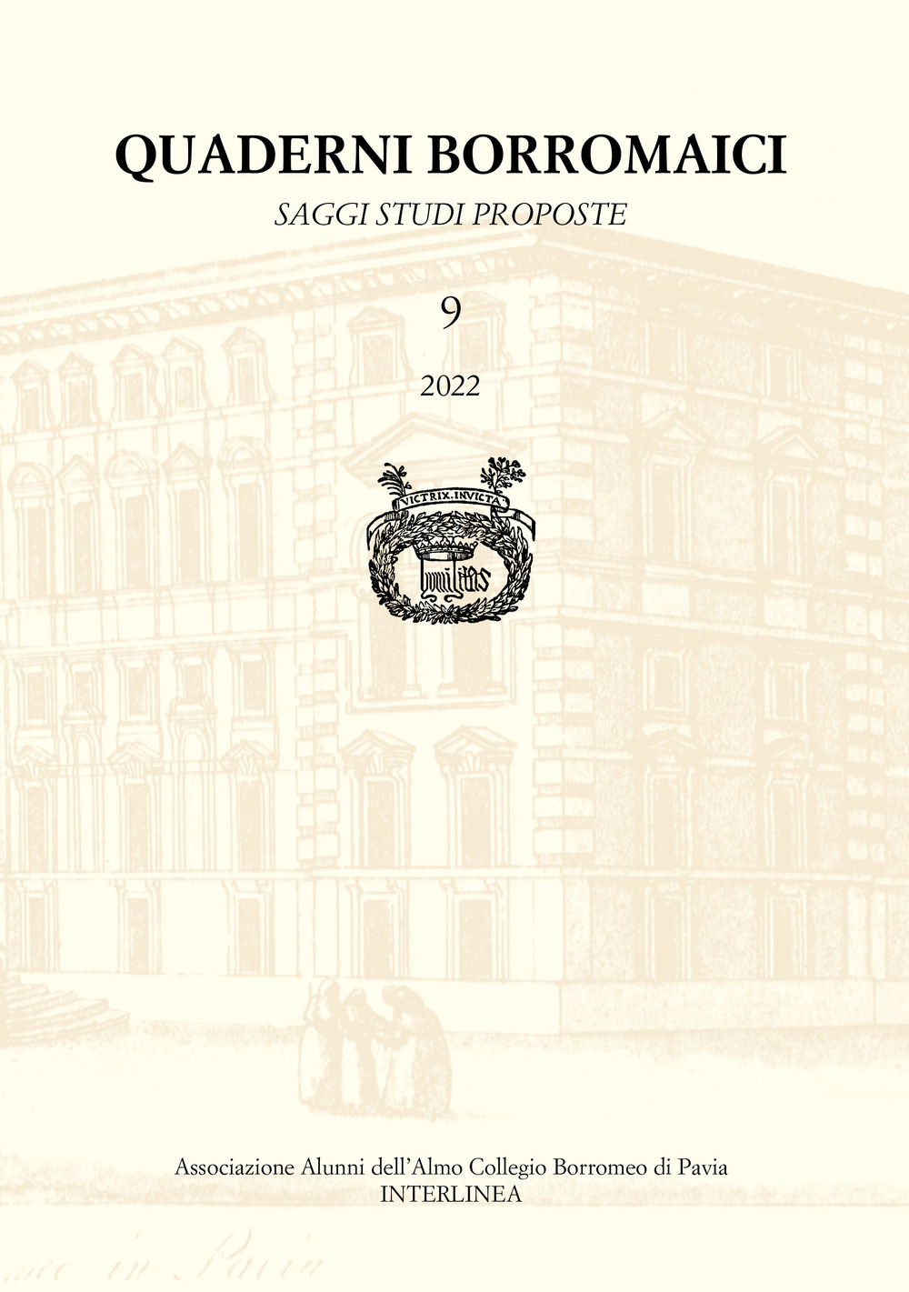 Quaderni Borromaici. Saggi studi proposte. Rivista dell'Associazione Alunni dell'Almo Collegio Borromeo di Pavia (2022). Vol. 9