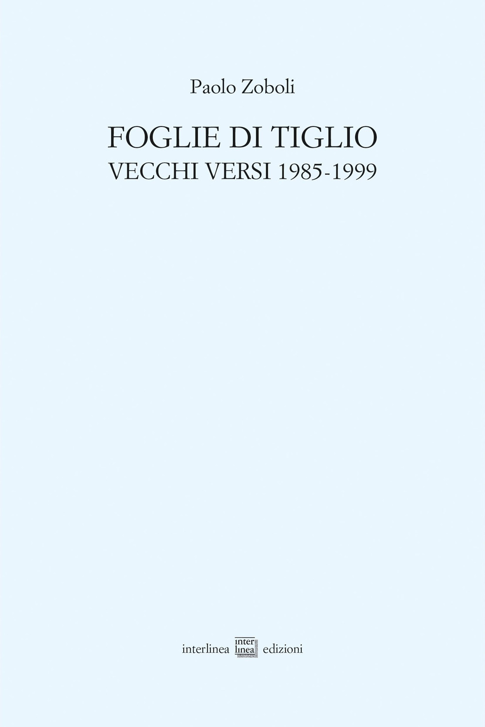 Foglie di tiglio. Vecchi versi 1985-1999