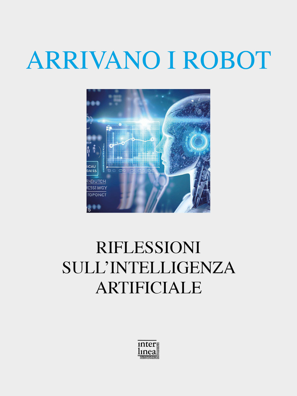 Arrivano i robot. Riflessioni sull'intelligenza artificiale