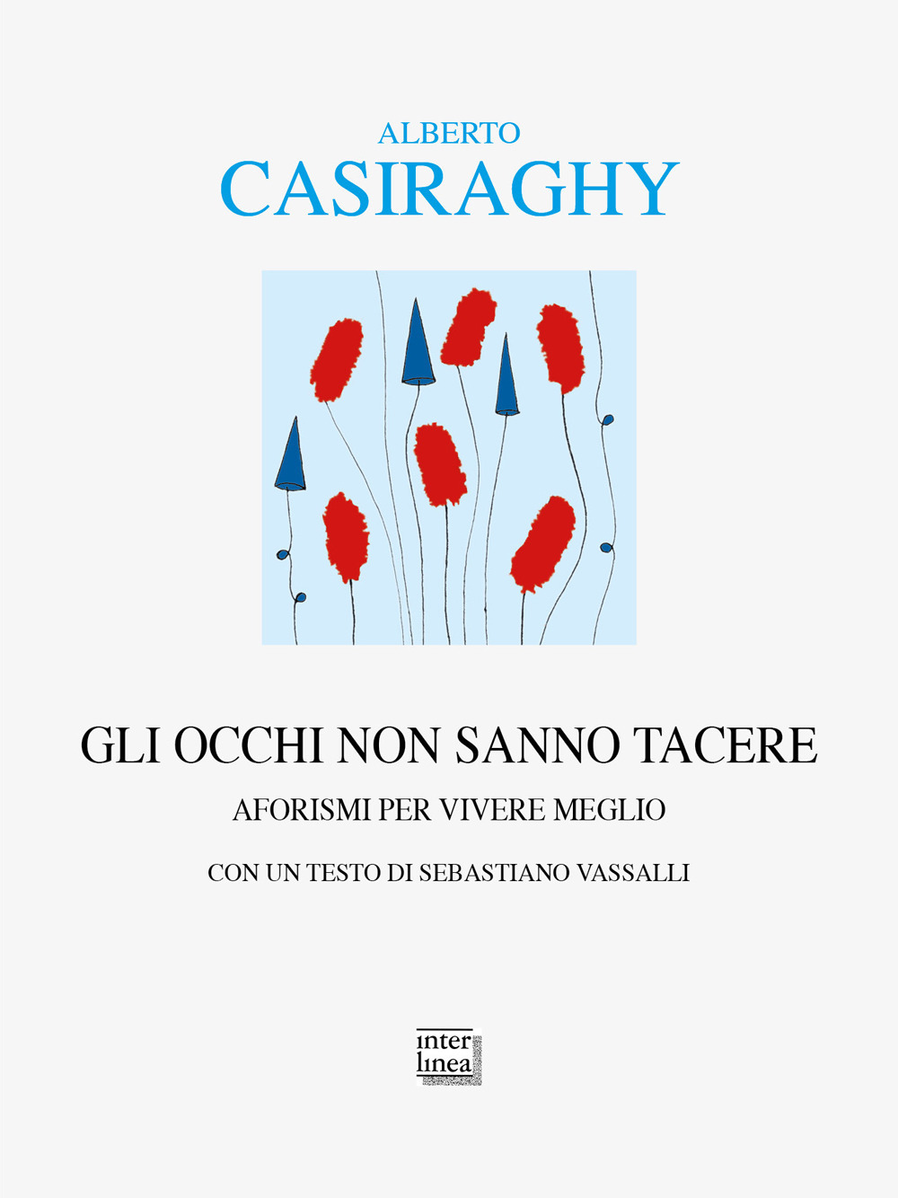 Gli occhi non sanno tacere. Aforismi per vivere meglio