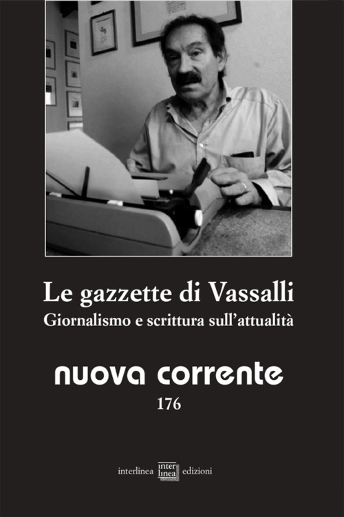 Nuova corrente (2025). Vol. 176: Le gazzette di Vassalli. Giornalismo e scrittura sull'attualità
