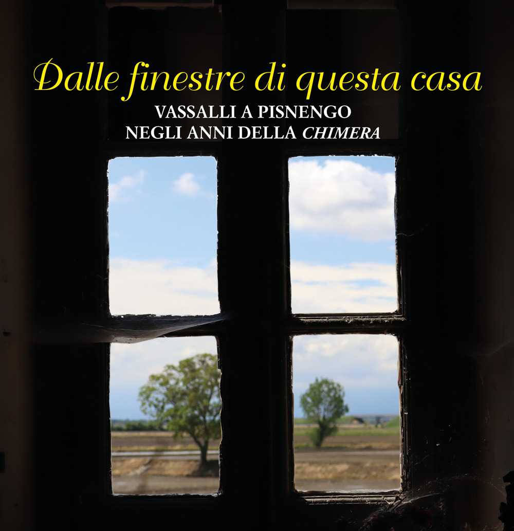 Dalle finestre di questa casa. Vassalli a Pisnengo negli anni della «Chimera»