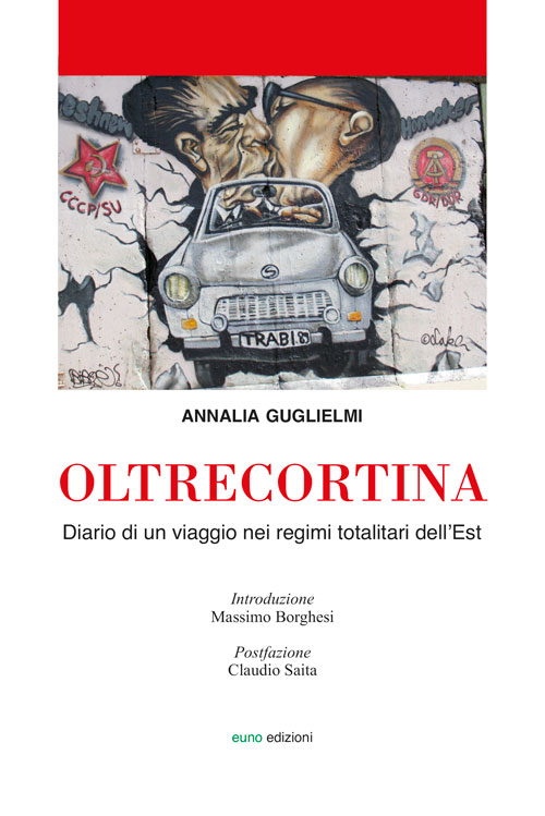 Oltrecortina. Diario di un viaggio nei regimi totalitari dell'Est