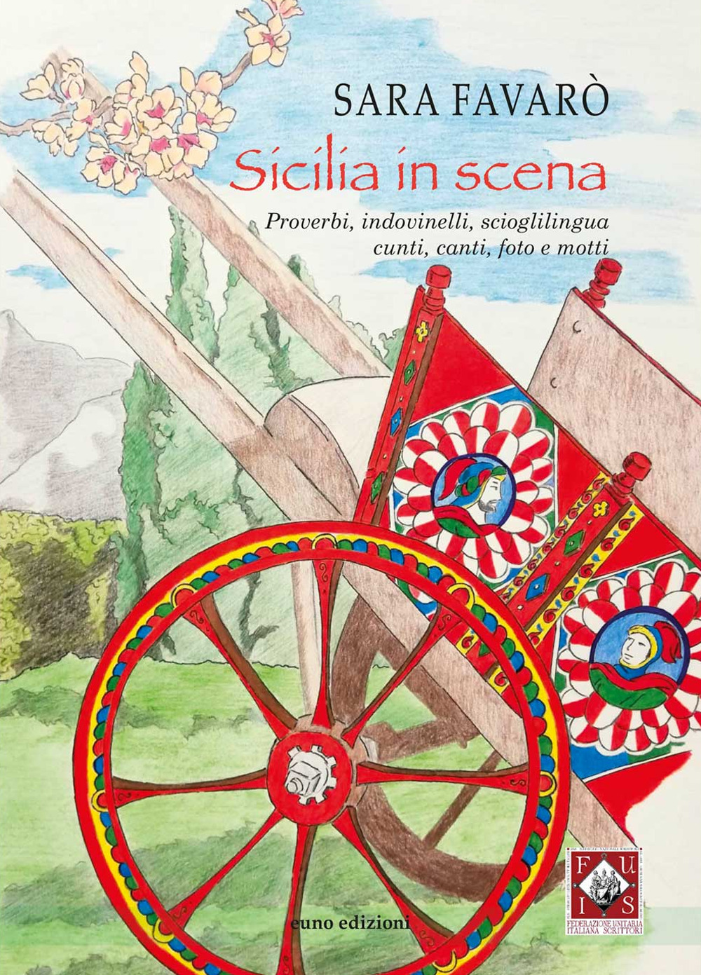 Sicilia in scena. Proverbi, indovinelli, scioglilingua, cunti, canti, foto e motti