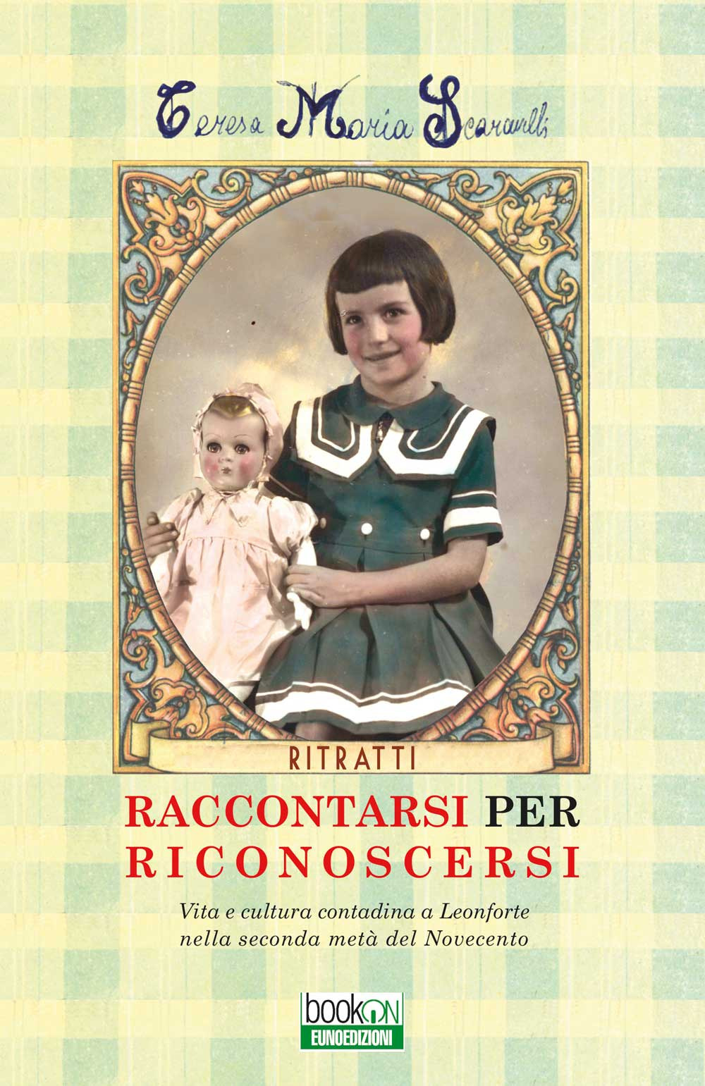 Raccontarsi per riconoscersi. Vita e cultura contadina a Leonforte nella seconda metà del Novecento