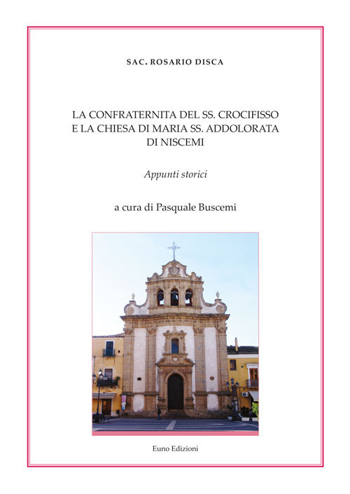 La confraternita del SS. Crocifisso e la Chiesa di Maria SS. Addolorata di Niscemi. Appunti storici