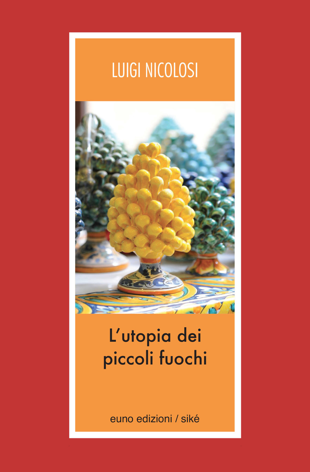 L'utopia dei piccoli fuochi