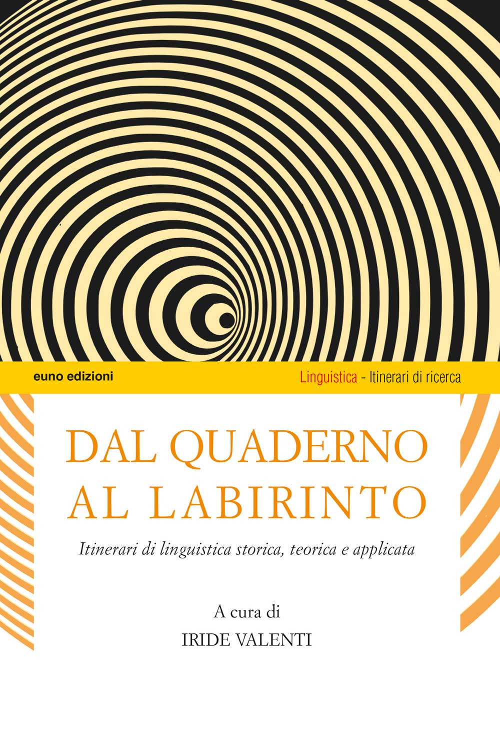 Dal quaderno al labirinto. Itinerari di linguistica storica, teorica e applicata